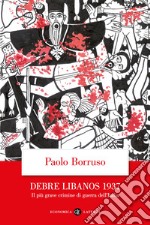 Debre Libanos 1937. Il più grave crimine di guerra dell'Italia libro