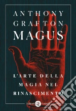 Magus. L'arte della magia nel Rinascimento libro