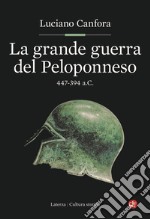 La grande guerra del Peloponneso. 447-394 a.C. libro