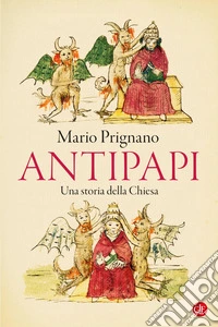 Antipapi. Una storia della Chiesa