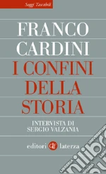 I confini della storia. Intervista di Sergio Valzania libro