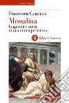 Messalina. Leggenda e storia di una donna pericolosa libro