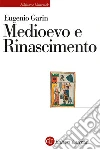 Medioevo e Rinascimento libro di Garin Eugenio