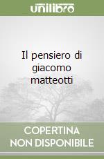 Il pensiero di giacomo matteotti libro