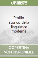 Profilo storico della linguistica moderna libro