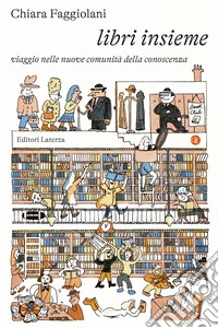 Libri insieme. Viaggio nelle nuove comunità della conoscenza
