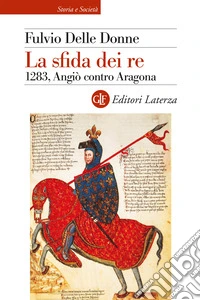 La sfida dei re. 1283, Angiò contro Aragona libro