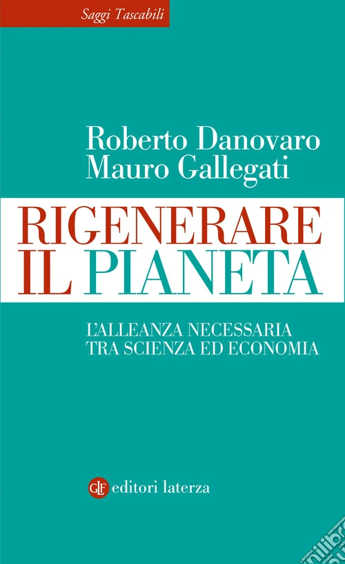 Rigenerare il pianeta. L'alleanza necessaria tra scienza ed economia