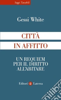 Città in affitto. Un requiem per il diritto all'abitare libro