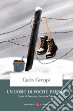 Un uomo di poche parole. Storia di Lorenzo, che salvò Primo libro