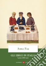 Gli ebrei in Italia. I primi 2000 anni libro