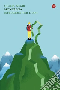 Montagna. Istruzioni per l'uso libro