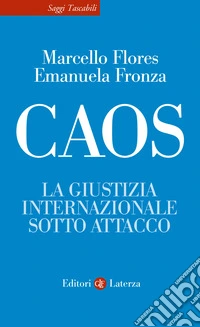 Caos. La giustizia internazionale sotto attacco libro
