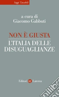 Non è giusta. L'Italia delle disuguaglianze libro