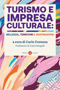Turismo e impresa culturale: bellezza, territori e destinazioni libro