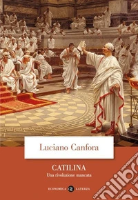 Catilina. Una rivoluzione mancata libro
