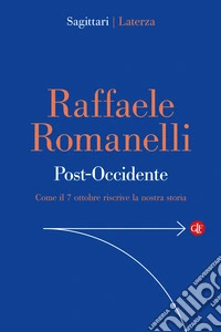 Post-Occidente. Come il 7 ottobre riscrive la nostra storia libro