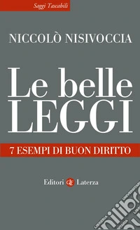 Le belle leggi. 7 esempi di buon diritto libro