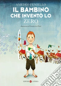 Il bambino che inventò lo zero. Nuova ediz. libro