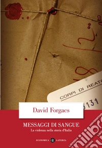 Messaggi di sangue. La violenza nella storia d'Italia libro