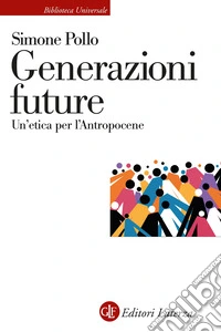 Generazioni future. Un'etica per l'Antropocene