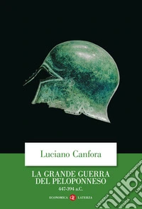 La grande guerra del Peloponneso. 447-394 a.C. libro