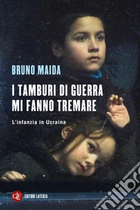 I tamburi di guerra mi fanno tremare. L'infanzia in Ucraina libro