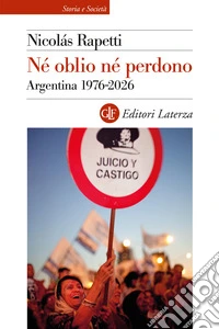 Né oblio né perdono. Argentina 1976-2026 libro