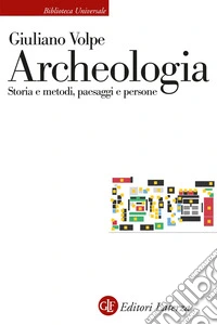 Archeologia. Storia e metodi, paesaggi e persone libro
