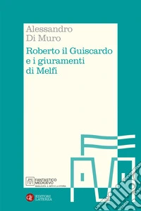 Roberto il Guiscardo e i giuramenti di Melfi libro