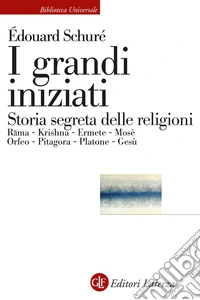 I grandi iniziati. Rama, Krishna, Ermete, Mosè, Orfeo, Pitagora, Platone, Gesù. Breve storia segreta delle religioni libro