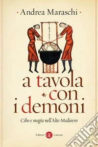 A tavola con i demoni. Cibo e magia nell'Alto Medioevo