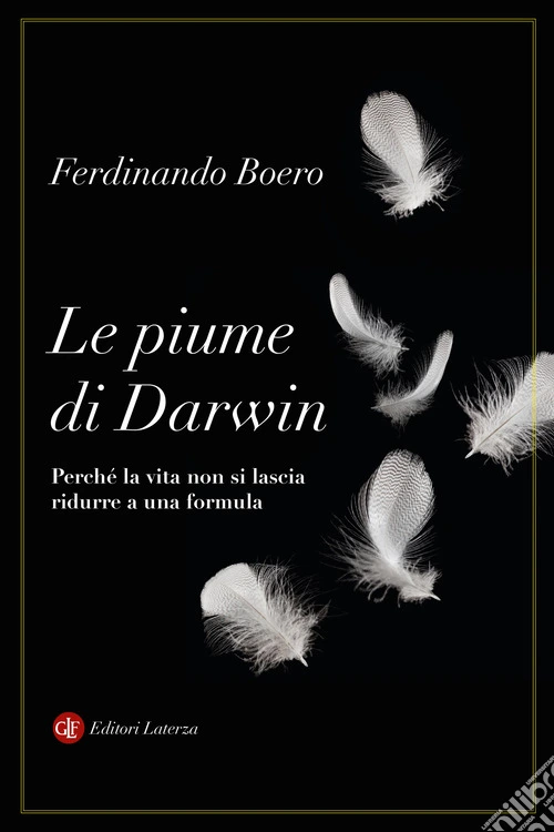 Le piume di Darwin. Perché la vita non si lascia ridurre a una formula