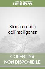 Storia umana dell'intelligenza libro