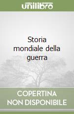 Storia mondiale della guerra