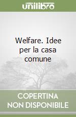 Welfare. Idee per la casa comune libro