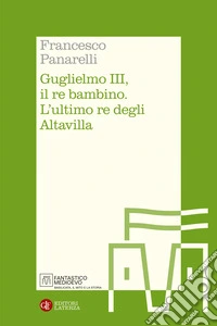 Guglielmo III, il re bambino. L'ultimo re degli Altavilla