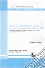 La riforma dello sportello unico per le attività produttive dopo la SCIA. Commento organico ai DD.PP.RR 9 luglio 2010, n. 159 e 7 settembre 2010, n. 160 libro