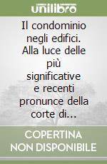 Il condominio negli edifici. Alla luce delle più significative e recenti pronunce della corte di cassazione