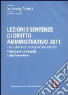 Lezioni e sentenze di diritto amministrativo 2011. Con schemi di svolgimento di temi libro