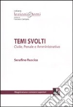 Temi svolti. Civile, penale e amministrativo libro