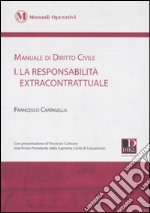 Manuale di diritto civile. Vol. 1: La responsabilità extracontrattuale libro