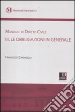 Manuale di diritto civile. Vol. 3: Le obbligazioni in generale libro