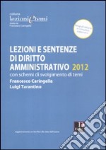 Lezioni e sentenze di diritto amministrativo 2012. Con schemi di svolgimento di temi libro