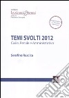 Temi svolti 2012. Civile, penale e amministrativo libro