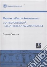 Manuale di diritto amministrativo. Vol. 1: La responsabilità della pubblica amministrazione libro