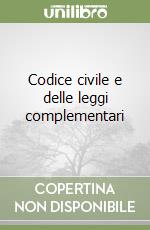 Codice civile e delle leggi complementari