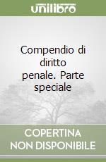 Compendio di diritto penale. Parte speciale