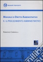 Manuale di diritto amministrativo. Vol. 2: Il procedimento amministrativo libro