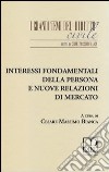 Interessi fondamentali della persona e nuove relazioni di mercato libro